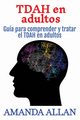 TDAH en adultos, Allan Amanda