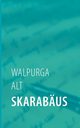 Skarabus, Alt Walpurga