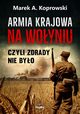 Armia Krajowa na Woyniu, Koprowski Marek A.