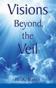 Visions Beyond the Veil, Baker H.A.