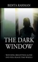 The Dark Window, Rahman Bidita