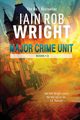 Major Crime Unit Books 1-3, Wright Iain Rob