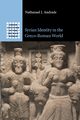 Syrian Identity in the Greco-Roman World, Andrade Nathanael J.