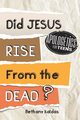 Apologetics for Teens - Did Jesus Rise from the Dead?, Kaldas Bethany