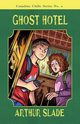 Ghost Hotel, Slade Arthur