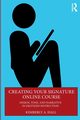Creating Your Signature Online Course, Hall Kimberly A.