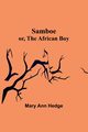 Samboe; or, The African Boy, Hedge Mary Ann
