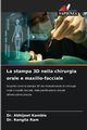 La stampa 3D nella chirurgia orale e maxillo-facciale, Kamble Dr. Abhijeet