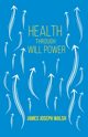 Health Through Will Power, Walsh James Joseph