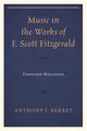 Music in the Works of F. Scott Fitzgerald, Berret Anthony J.