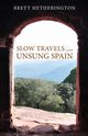 Slow Travels in Unsung Spain, Hetherington Brett