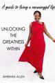 Unlocking the Greatness Within, Allen Barbara