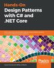 Hands-On Design Patterns with C# and .NET Core, Aroraa Gaurav