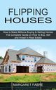 Flipping Houses, Fabre Margaret