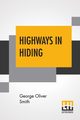 Highways In Hiding, Smith George Oliver