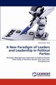 A New Paradigm of Leaders and Leadership in Political Parties, Tajik Nosratollah