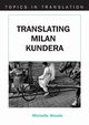 Translating Milan Kundera, Woods Michelle