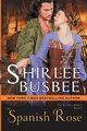 The Spanish Rose (The Reckless Brides, Book 1), Busbee Shirlee