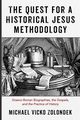 The Quest for a Historical Jesus Methodology, Zolondek Michael Vicko