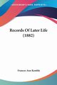 Records Of Later Life (1882), Kemble Frances Ann