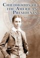 Childhoods of the American Presidents, Foss William O.