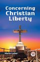 Concerning Christian Liberty, Luther Martin