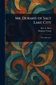 Mr. Durant of Salt Lake City, Rich Ben. E. (Benjamin Erastus)