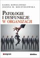 Patologie i dysfunkcje w organizacji, Kowalewski Karol, Moczydowska Joanna M.