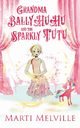 Grandma BallyHuHu and the Sparkly TuTu, Melville Marti