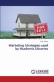 Marketing Strategies used by Academic Libraries, Ernest Ester