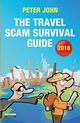 The Travel Scam Survival Guide [2018 Edition], John Peter