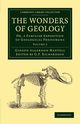 The Wonders of Geology - Volume 2, Mantell Gideon Algernon
