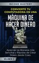 Convierte Tu Computadora en Una Mquina de Hacer Dinero, Mastery Income