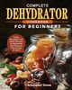Complete Dehydrator Cookbook for Beginners, Green Christopher