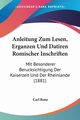 Anleitung Zum Lesen, Erganzen Und Datiren Romischer Inschriften, Bone Carl