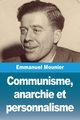 Communisme, anarchie et personnalisme, Mounier Emmanuel