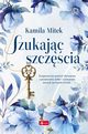 Szukajc szczcia, Mitek Kamila