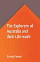 The Explorers of Australia and their Life-work, Favenc Ernest