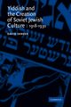 Yiddish and the Creation of Soviet Jewish Culture, Shneer David