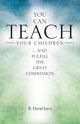 You Can Teach Your Children, R. David Joyce