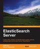 Elasticsearch Server, Kuc Rafal