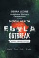 Sierra Leone Healthcare Workers' Perspectives on Their Mental Health During the Ebola Outbreak, Taylor Guy