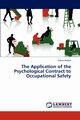 The Application of the Psychological Contract to Occupational Safety, Walker Arlene