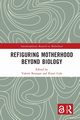 Refiguring Motherhood Beyond Biology, 
