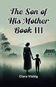 The Son of His Mother BOOK III, Viebig Clara