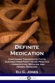 Definite Medication, Jones Eli G.