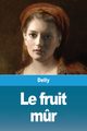 Le fruit m?r, Delly