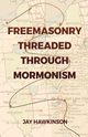 Freemasonry Threaded Through Mormonism, Hawkinson Jay