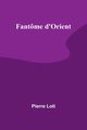 Fantme d'Orient, Loti Pierre