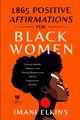 1865 POSITIVE AFFIRMATIONS FOR BLACK WOMEN, ELKINS IMAINI